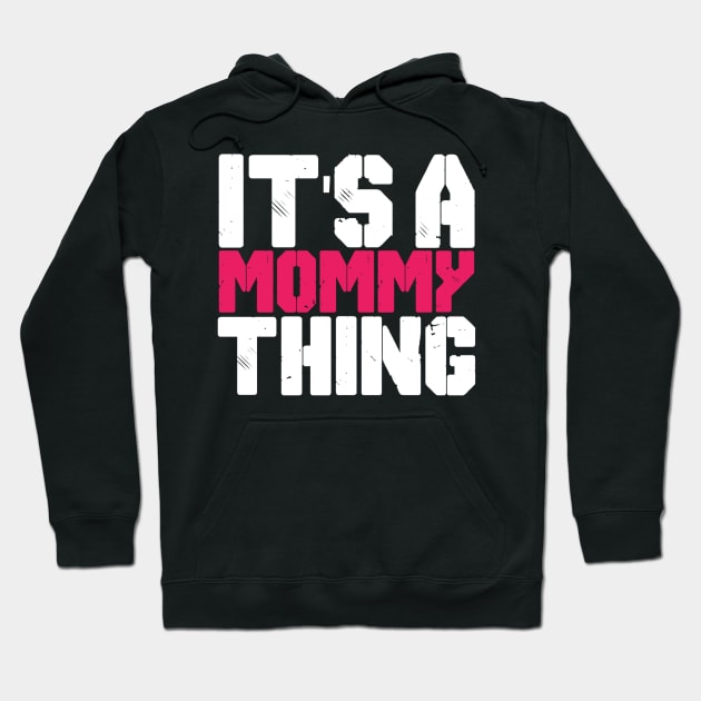 IT'S MOMMY THING Hoodie by CanCreate